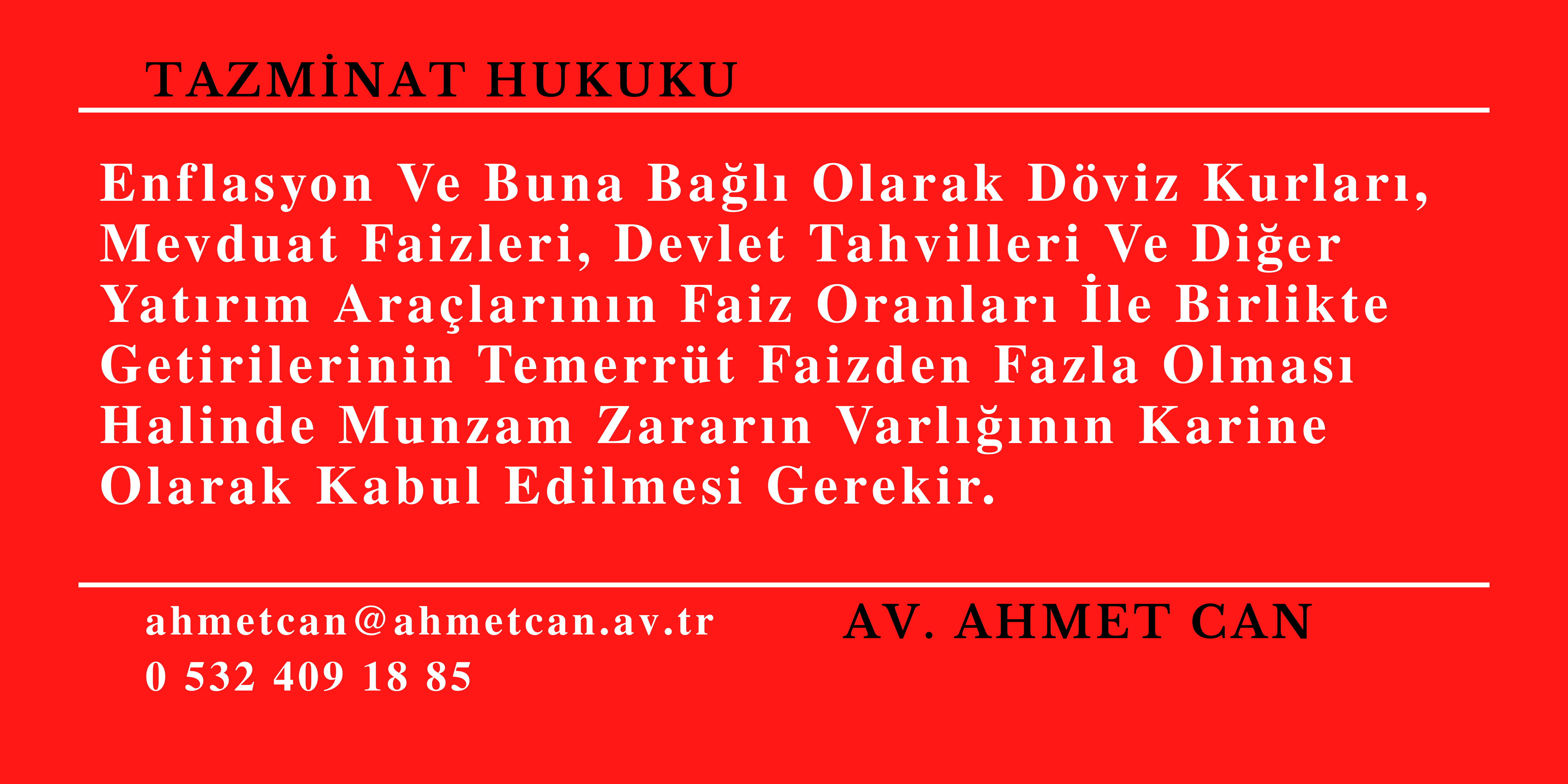 Enflasyon Ve Buna Bal Olarak Dviz Kurlar, Mevduat Faizleri, Devlet Tahvilleri Ve Dier Yatrm Aralarnn Faiz Oranlar le Birlikte Getirilerinin Temerrt Faizden Fazla Olmas Halinde Munzam Zararn Varlnn Karine Olarak Kabul Edilmesi Gerekir. 