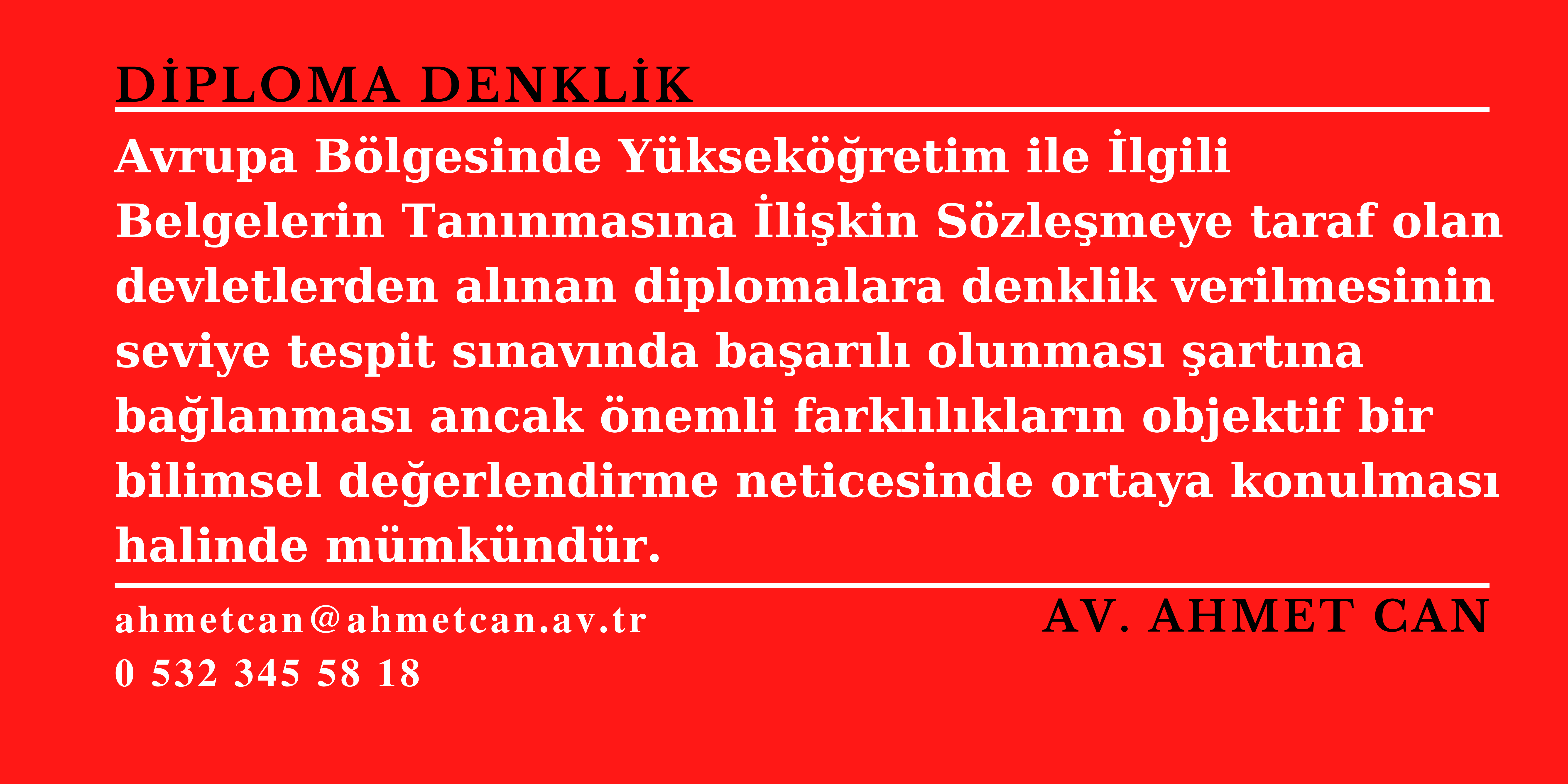 Avrupa Blgesinde Yksekretim ile lgili Belgelerin Tannmasna likin Szlemeye taraf olan devletlerden alnan diplomalara denklik verilmesinin seviye tespit snavnda baarl olunmas artna balanmas ancak nemli farkllklarn objektif bir bili