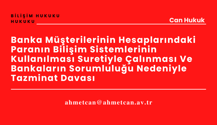 Banka Mterilerinin Hesaplarndaki Parann Biliim Sistemlerinin Kullanlmas Suretiyle alnmas Ve Bankalarn Sorumluluu Nedeniyle Tazminat Davas 