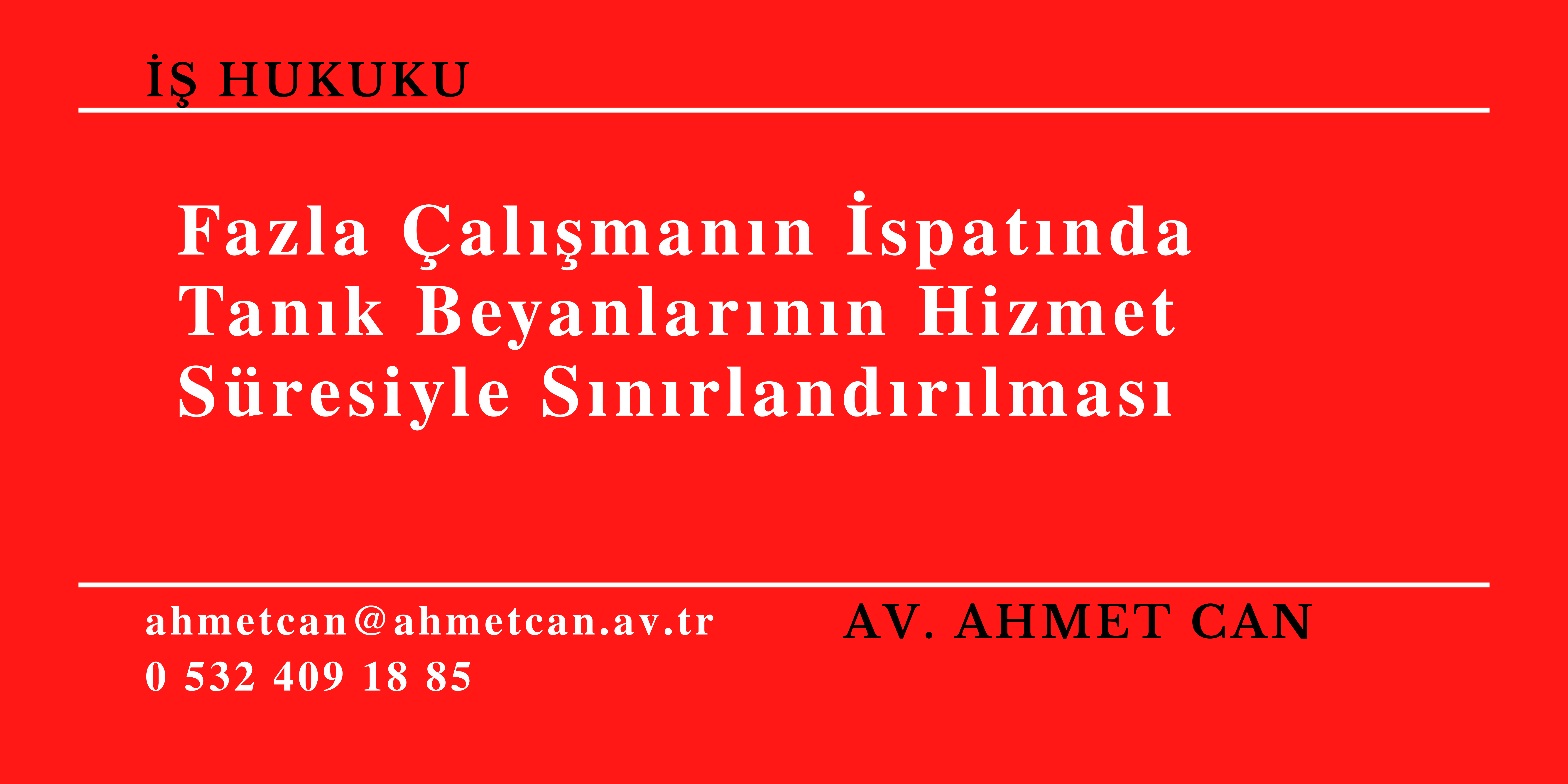 Fazla �al��man�n �spat�nda Tan�k Beyanlar�n�n Hizmet S�resiyle S�n�rland�r�lmas�