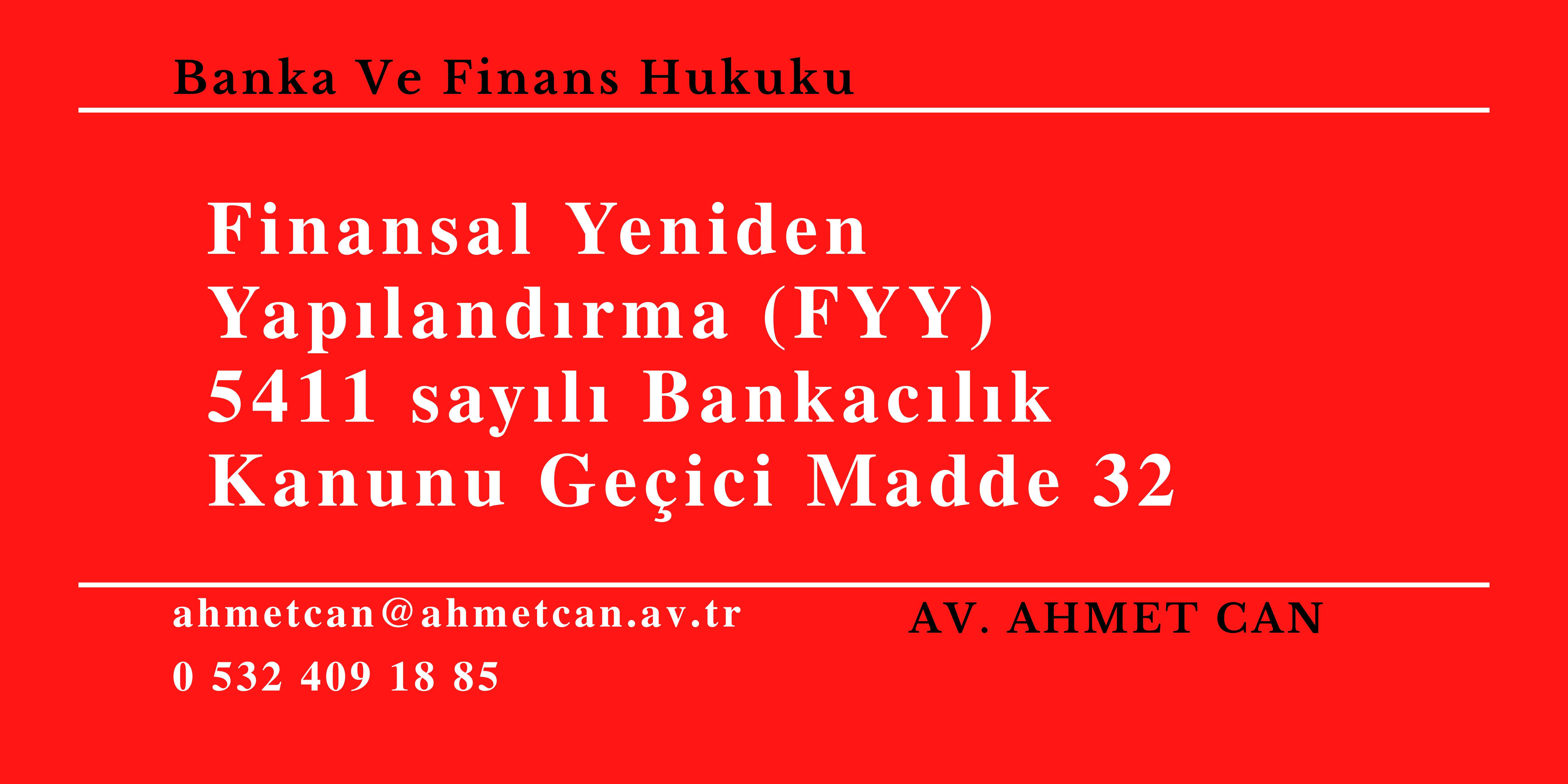 Finansal Yeniden Yap�land�rma (FYY) 5411 say�l� Bankac�l�k Kanunu Ge�ici Madde 32 