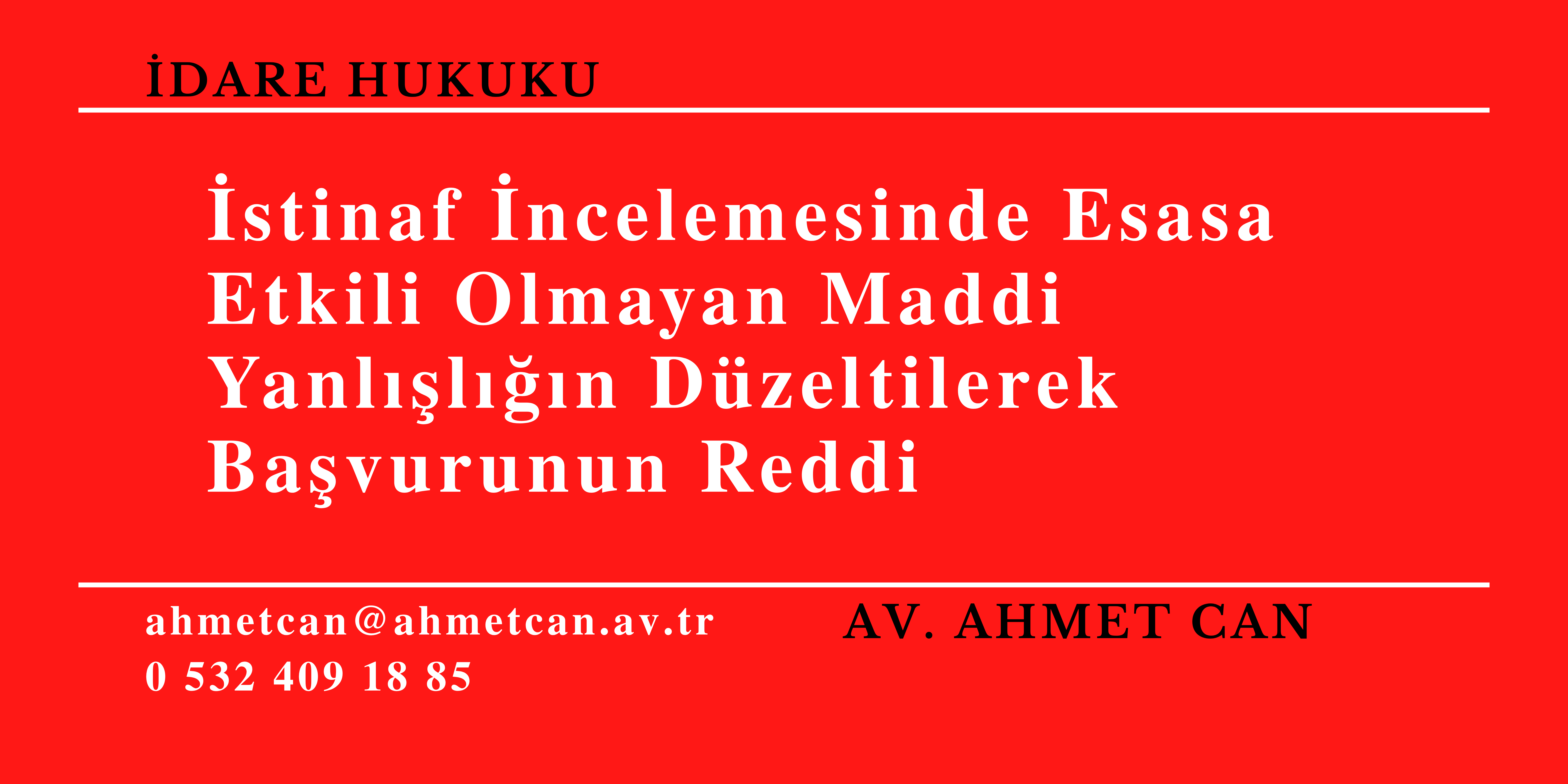 �stinaf �ncelemesinde Esasa Etkili Olmayan Maddi Yanl��l���n D�zeltilerek Ba�vurunun Reddi