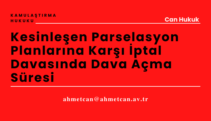 Kesinleen Parselasyon Planlarna Kar ptal Davasnda Dava Ama Sresi 