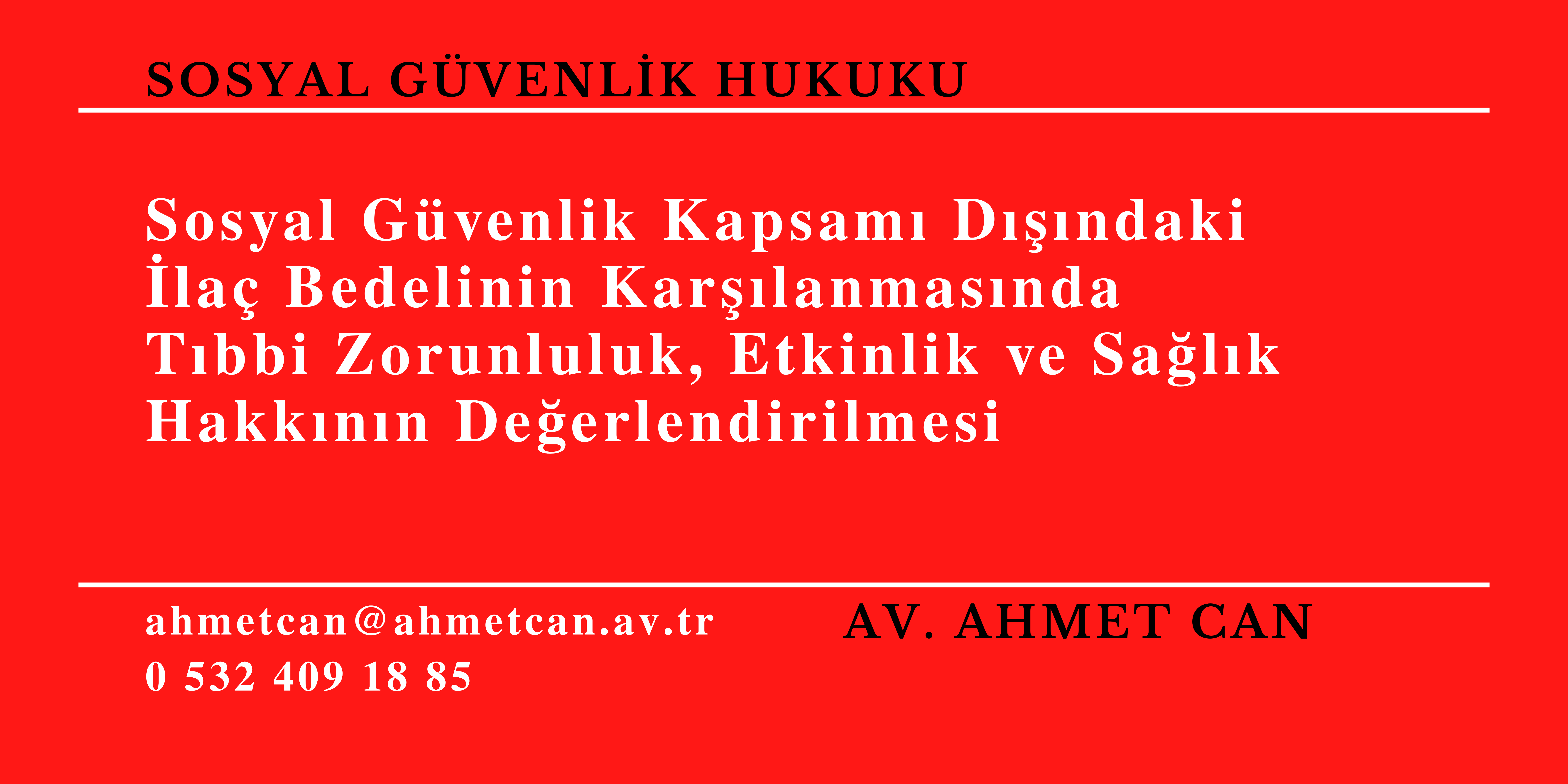 Sosyal G�venlik Kapsam� D���ndaki �la� Bedelinin Kar��lanmas�nda T�bbi Zorunluluk, Etkinlik ve Sa�l�k Hakk�n�n De�erlendirilmesi