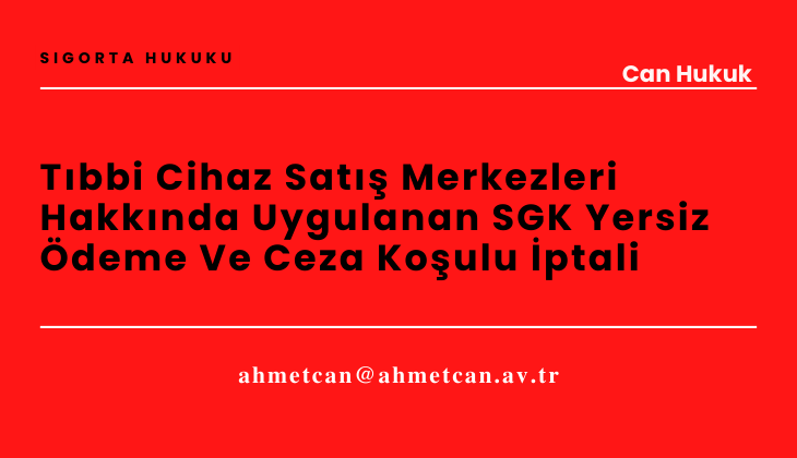 Tbbi Cihaz Sat Merkezleri Hakknda Uygulanan SGK Yersiz deme Ve Ceza Koulu ptali