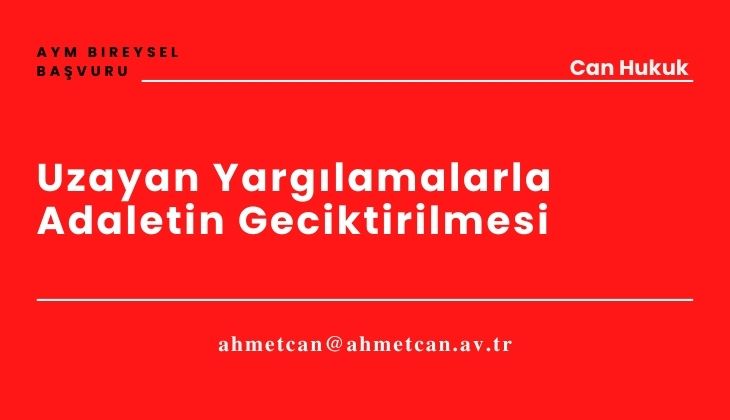 Uzayan Yarglamalarla Adaletin Geciktirilmesi