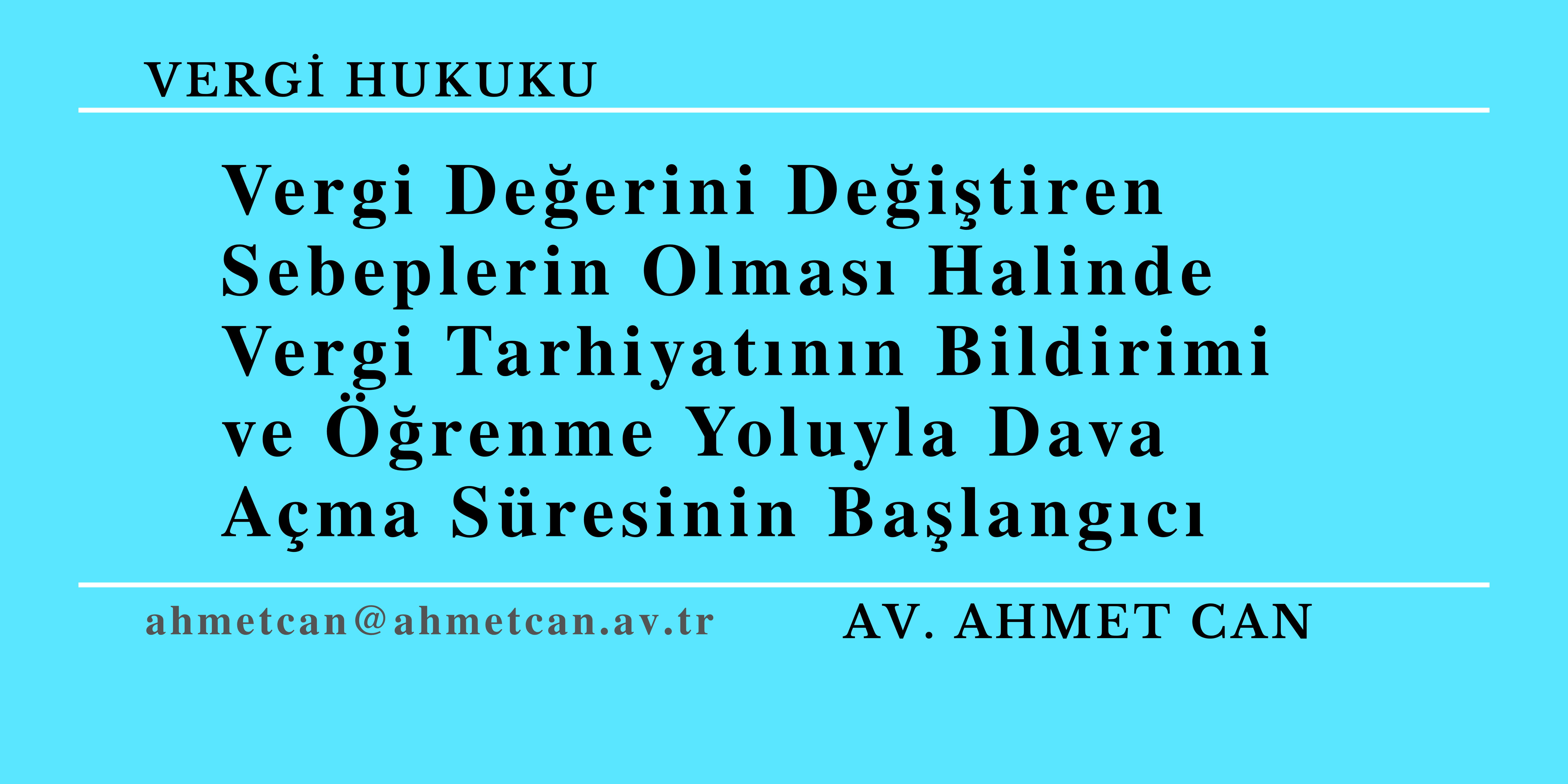 Vergi Deerini Deitiren Sebeplerin Olmas Halinde Vergi Tarhiyatnn Bildirimi ve renme Yoluyla Dava Ama Sresinin Balangc