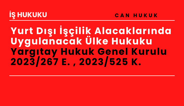 Yurt D ilik Alacaklarnda Uygulanacak lke Hukuku  Yargtay Hukuk Genel Kurulu  2023/267 E. , 2023/525 K.