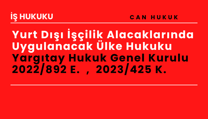 Yurt D ilik Alacaklarnda Uygulanacak lke Hukuku  Yargtay Hukuk Genel Kurulu  2022/892 E.  ,  2023/425 K.