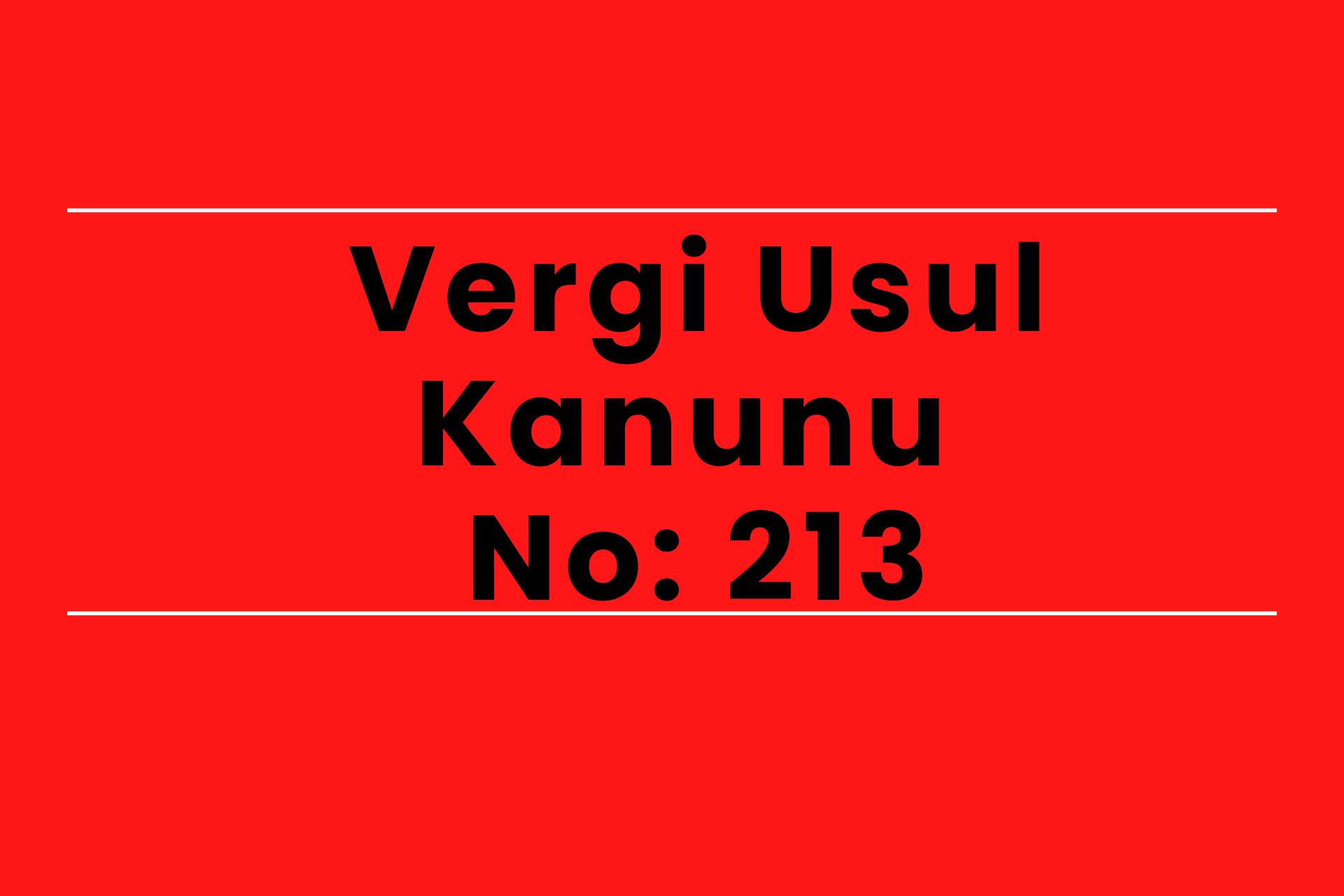 ﻿Vergi Usul Kanunu (V.U.K.) Kanun No: 213